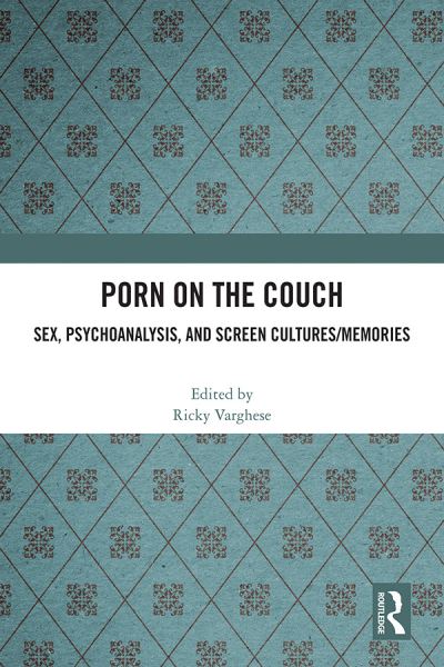 Porn on the Couch: Sex, Psychoanalysis, and Screen Cultures / Memories (Paperback Book) (2024)