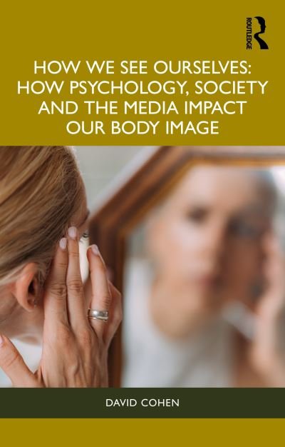 Cover for David Cohen · How We See Ourselves: How Psychology, Society and the Media Impact our Body Image (Paperback Book) (2024)