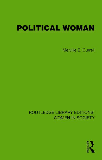 Cover for Melville E. Currell · Political Woman - Routledge Library Editions: Women in Society (Hardcover Book) (2024)