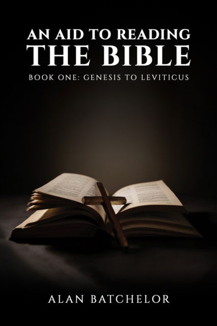 Cover for Alan Batchelor · An Aid to Reading the Bible: Book One: Genesis to Leviticus (Paperback Book) (2024)