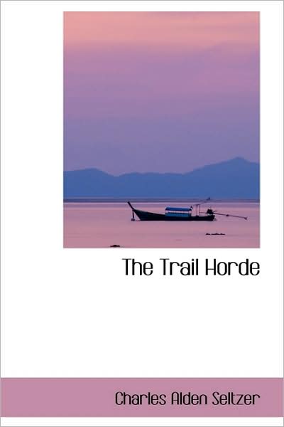 Cover for Charles Alden Seltzer · The Trail Horde (Paperback Book) (2009)