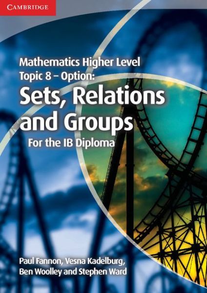 Cover for Paul Fannon · Mathematics Higher Level for the IB Diploma Option Topic 8 Sets, Relations and Groups - IB Diploma (Taschenbuch) (2013)