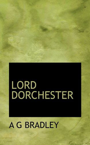 Cover for A G Bradley · Lord Dorchester (Paperback Book) (2009)