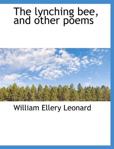 Cover for William Ellery Leonard · The Lynching Bee, and Other Poems (Paperback Book) [Large type / large print edition] (2009)