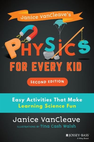 Cover for Janice VanCleave · Janice VanCleave's Physics for Every Kid: Easy Activities That Make Learning Science Fun - Science for Every Kid Series (Paperback Book) (2021)