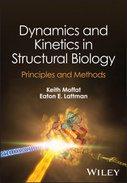 Cover for Moffat, Keith (The University of Chicago, Chicago, IL, USA) · Dynamics and Kinetics in Structural Biology: Unravelling Function Through Time-Resolved Structural Analysis (Hardcover Book) (2023)