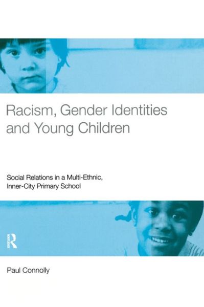 Cover for Paul Connolly · Racism, Gender Identities and Young Children: Social Relations in a Multi-Ethnic, Inner City Primary School (Hardcover Book) (2016)