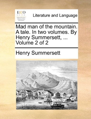 Cover for Henry Summersett · Mad Man of the Mountain. a Tale. in Two Volumes. by Henry Summersett, ...  Volume 2 of 2 (Pocketbok) (2010)