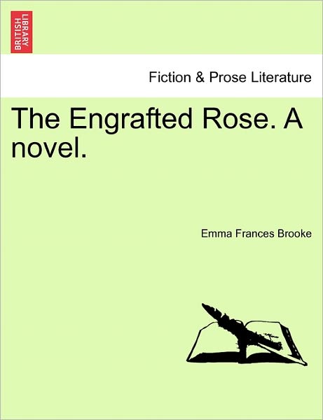 Cover for Emma Frances Brooke · The Engrafted Rose. a Novel. (Paperback Book) (2011)