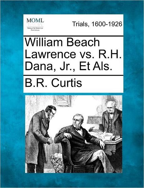 Cover for B R Curtis · William Beach Lawrence vs. R.h. Dana, Jr., et Als. (Paperback Book) (2012)