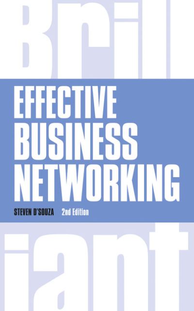 Cover for Steven D'Souza · Effective Business Networking: What The Best Networkers Know, Say and Do - Brilliant Business (Paperback Book) [Revised edition] (2014)