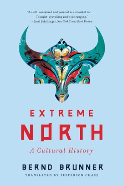 Cover for Bernd Brunner · Extreme North: A Cultural History (Paperback Book) (2023)
