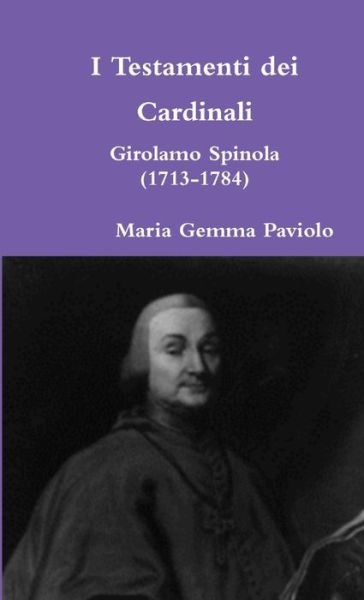 Cover for Maria Gemma Paviolo · I Testamenti Dei Cardinali: Girolamo Spinola (1713-1784) (Taschenbuch) (2015)