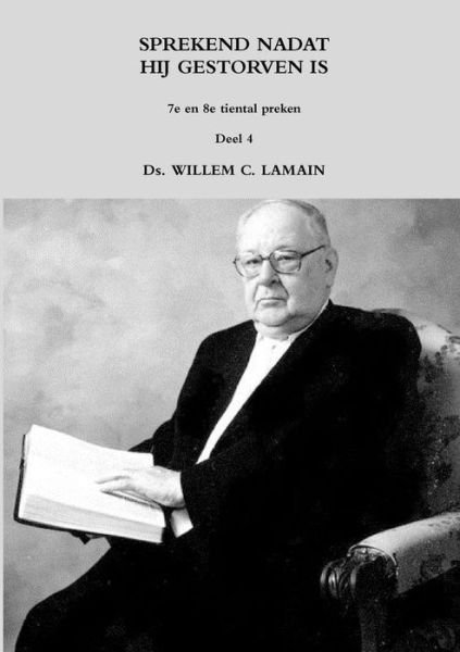 Cover for Ds. Willem C. Lamain · Sprekend Nadat Hij Gestorven is Deel 4 (Pocketbok) (2015)