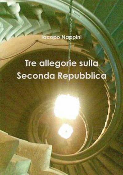 Cover for Iacopo Nappini · Tre Allegorie Sulla Seconda Repubblica (Taschenbuch) (2015)
