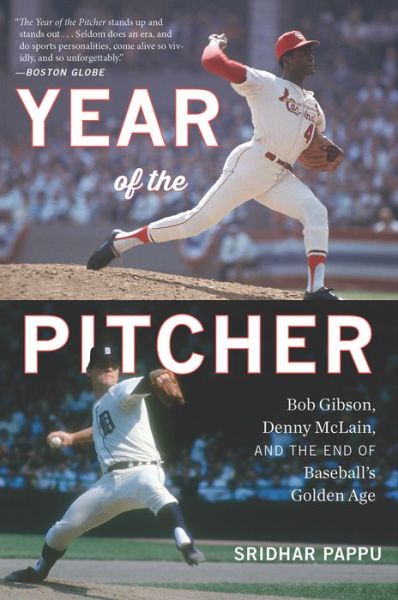 Cover for Pappu Sridhar Pappu · The Year of the Pitcher: Bob Gibson, Denny McLain, and the End of Baseball's Golden Age (Paperback Book) (2018)