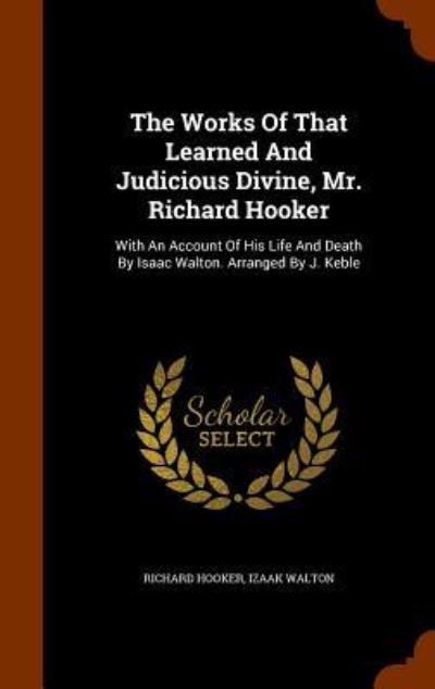 Cover for Richard Hooker · The Works of That Learned and Judicious Divine, Mr. Richard Hooker (Hardcover Book) (2015)