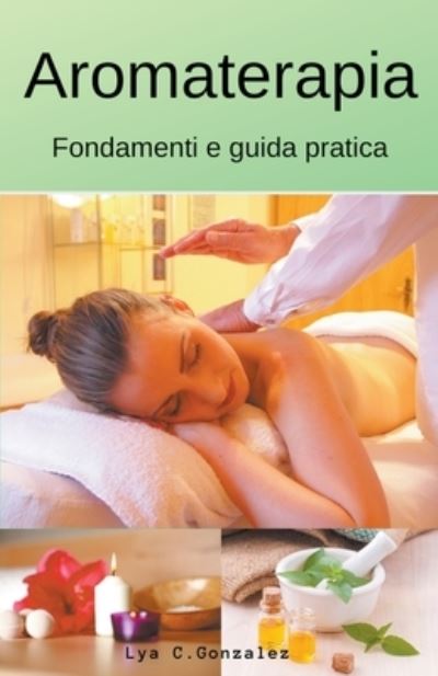 Cover for Gustavo Espinosa Juarez · Aromaterapia Fondamenti e guida pratica (Paperback Book) (2020)