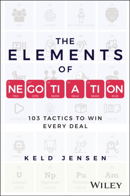 The Elements of Negotiation: 103 Tactics for Everyone to Win in Each Deal - Keld Jensen - Książki - John Wiley & Sons Inc - 9781394248285 - 20 sierpnia 2024