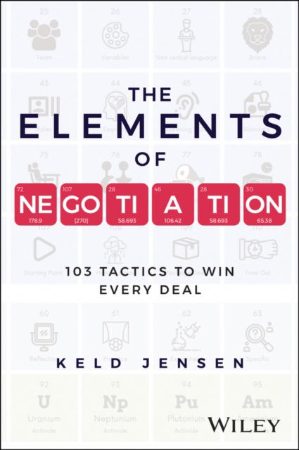 The Elements of Negotiation: 103 Tactics for Everyone to Win in Each Deal - Keld Jensen - Books - John Wiley & Sons Inc - 9781394248285 - August 19, 2024