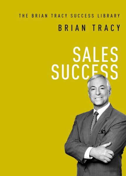 Sales Success - Brian Tracy - Books - Harpercollins Focus - 9781400222285 - December 17, 2019