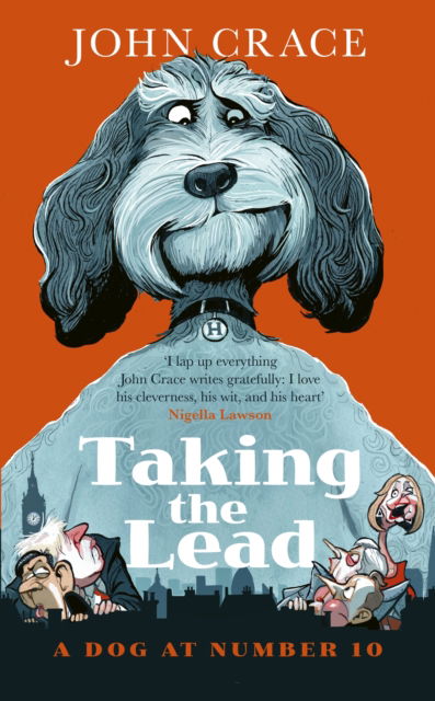 Cover for John Crace · Taking the Lead: A Dog at Number 10 (Paperback Book) (2025)