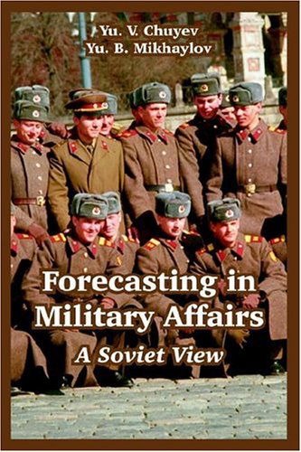 Cover for Yu V Chuyev · Forecasting in Military Affairs: A Soviet View (Paperback Book) (2004)