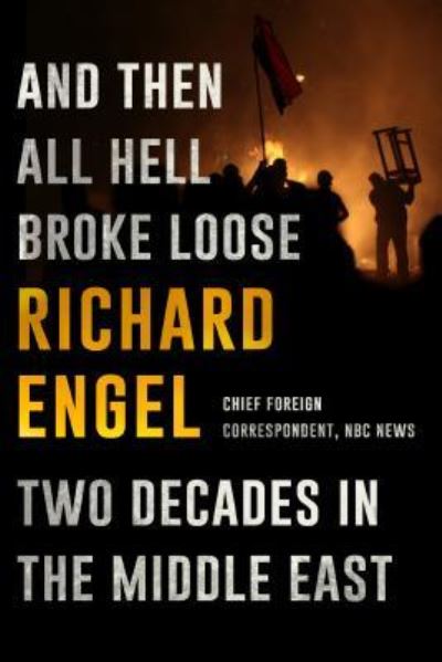 Cover for Richard Engel · And then all hell broke loose two decades in the Middle East (Book) [Large print edition. edition] (2016)