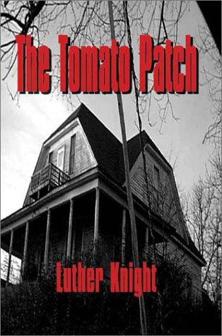 Cover for Luther Knight · The Tomato Patch (Inbunden Bok) [First edition] (2003)