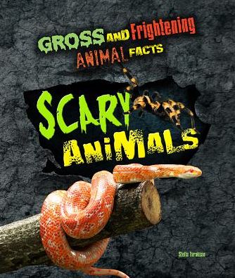 Cover for Stella Tarakson · Scary Animals - Gross and Frightening Animal Facts (Hardcover Book) (2017)