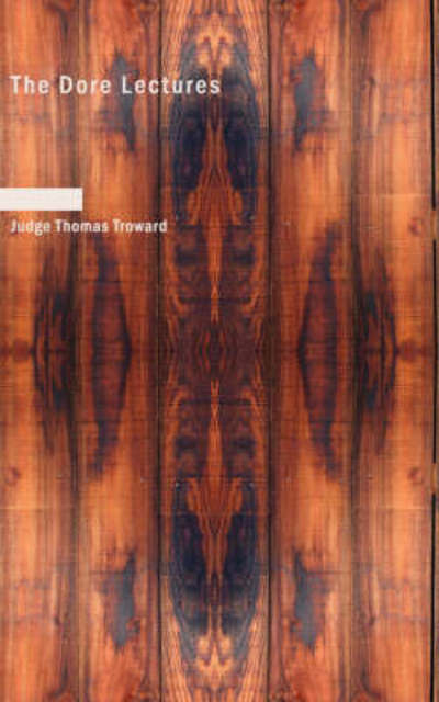 The Doré Lectures - Thomas Troward - Books - BiblioBazaar - 9781426400285 - May 29, 2008