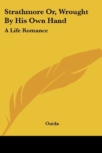 Cover for Ouida · Strathmore Or, Wrought by His Own Hand: a Life Romance (Taschenbuch) (2007)