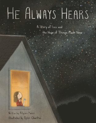 Cover for Alyson Punzi · He Always Hears: A Story of Loss and the Hope of Things Made New (Hardcover Book) (2025)