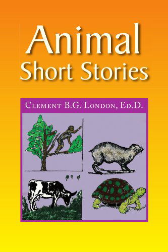 Cover for Clement B.g. London Ed.d · Animal Short Stories (Paperback Book) (2009)