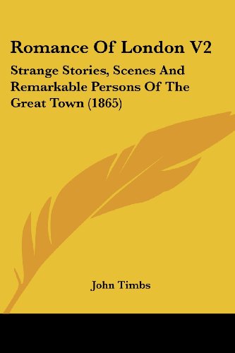 Cover for John Timbs · Romance of London V2: Strange Stories, Scenes and Remarkable Persons of the Great Town (1865) (Paperback Book) (2008)