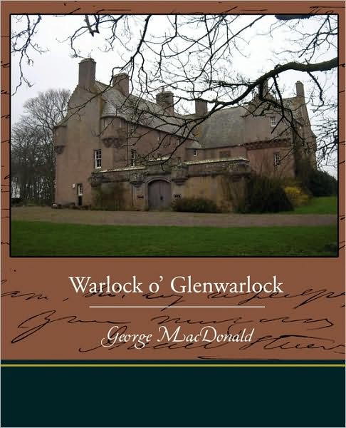 Warlock O' Glenwarlock - George Macdonald - Books - Book Jungle - 9781438520285 - June 8, 2009