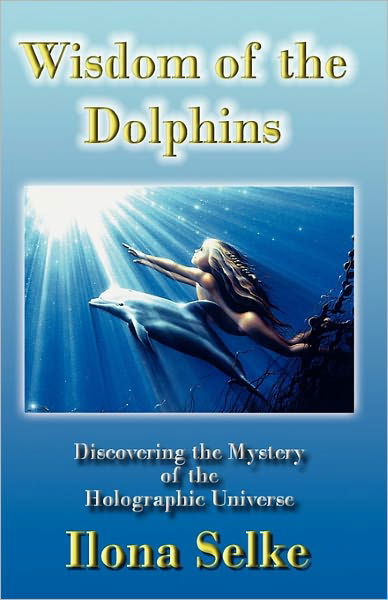 Cover for Ilona Selke · Wisdom of the Dolphins: Discovering the Mystery of the Holographic Universe (Paperback Bog) (2008)