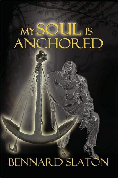 Cover for Bennard Slaton · My Soul is Anchored (Paperback Book) (2009)
