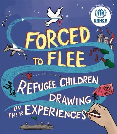 Cover for Unhcr · Forced to Flee: Refugee Children Drawing on their Experiences (Hardcover Book) (2019)