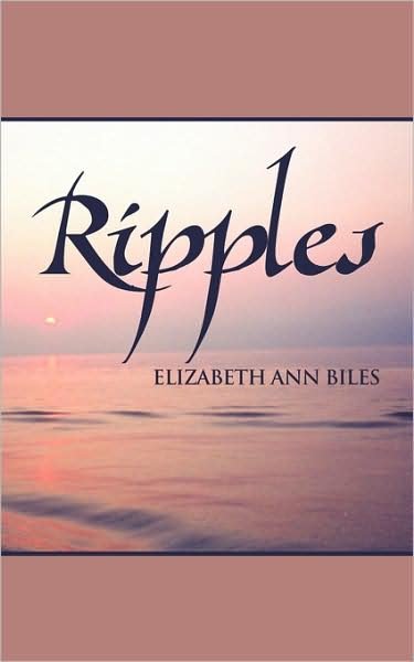 Ripples - Elizabeth Ann Biles - Books - AuthorHouse - 9781449001285 - June 26, 2009