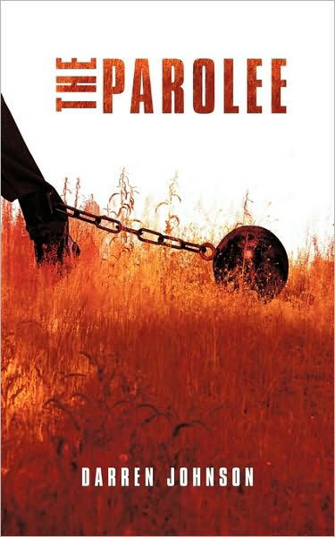The Parolee - Darren Johnson - Bøger - Authorhouse - 9781449043285 - 10. november 2009
