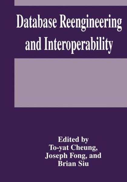 Cover for T Y Cheung · Database Reengineering and Interoperability (Taschenbuch) [Softcover reprint of the original 1st ed. 1996 edition] (2012)