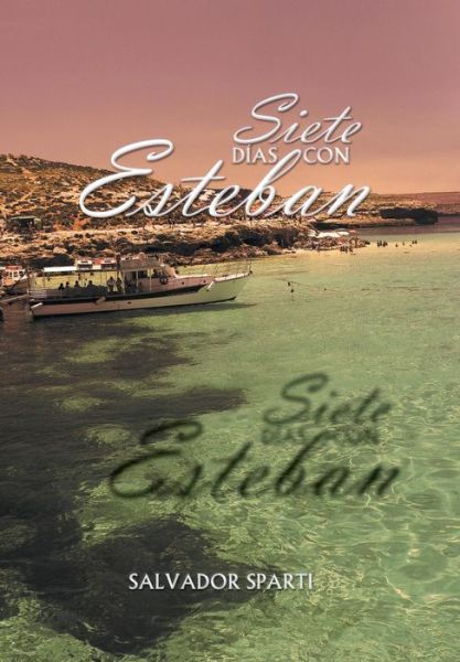 Cover for Salvador Sparti · Siete Dias Con Esteban (Hardcover Book) (2013)