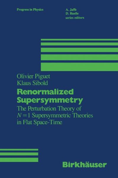 Cover for Piguet · Renormalized Supersymmetry: The Perturbation Theory of N = 1 Supersymmetric Theories in Flat Space-Time - Progress in Mathematical Physics (Paperback Book) [Softcover reprint of the original 1st ed. 1986 edition] (2012)