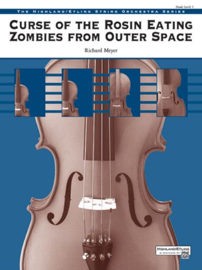 Curse of the Rosin Eating Zombies from Outer Space - Richard Meyer - Kirjat - Alfred Music - 9781470663285 - keskiviikko 1. toukokuuta 2002