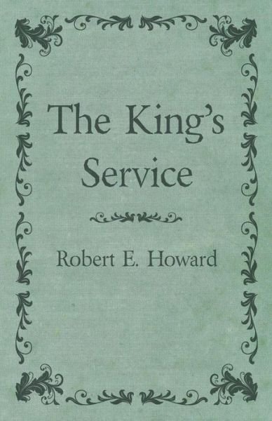 Cover for Robert E. Howard · The King's Service (Paperback Book) (2014)