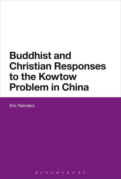 Cover for Reinders, Eric  (Emory University, USA) · Buddhist and Christian Responses to the Kowtow Problem in China (Gebundenes Buch) (2015)