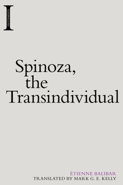 Cover for Etienne Balibar · Spinoza, the Transindividual - Incitements (Paperback Bog) (2020)