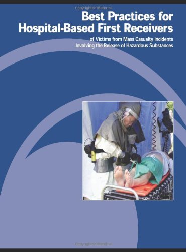 Best Practices for Hospital-based First Receivers of Victims from Mass Casualty Incidents Involving the Release of Hazardous Substances - Occupational Safety and Health Administration - Books - CreateSpace Independent Publishing Platf - 9781478133285 - June 25, 2012