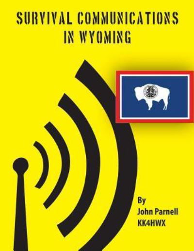 Survival Communications in Wyoming - John Parnell - Bücher - Createspace - 9781478159285 - 11. Juli 2012